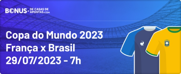 Apostas Copa do Mundo Feminina 2023 - França x Brasil 29-07-2023