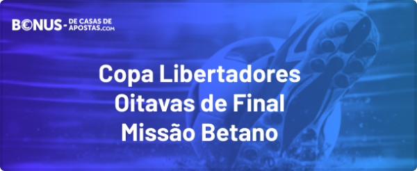 Oitavas de final Copa Libertadores - Favoritos Betano